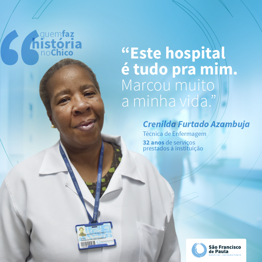 Quem Faz História no Chico revela a trajetória da Técnica de Enfermagem Crenilda Azambuja