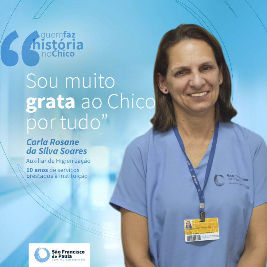 Quem Faz História no Chico revela trajetória da Auxiliar de Higienização Carla Soares 